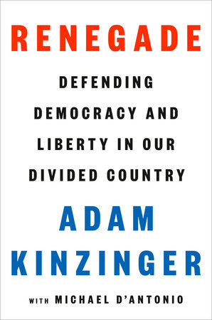 Renegade: Defending Democracy and Liberty in our Divided Country by Adam Kinzinger