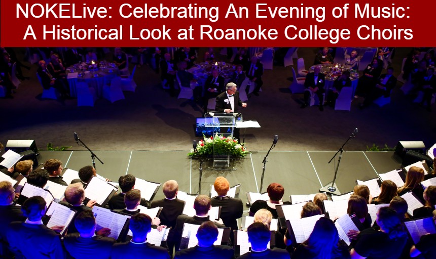 NOKELive: Celebrating An Evening of Music: A Historical Look at Roanoke College Choirs