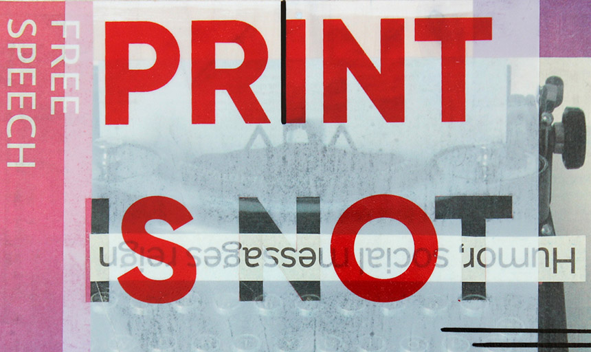 PRINT IS NOT DEAD