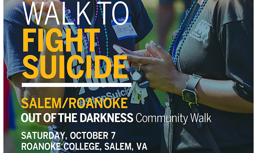 Walk to fight suicide flyer. Salem/Roanoke. Out of the Darnkess Community Walk. Saturday, October 7. Roanoke College, Salem, VA.