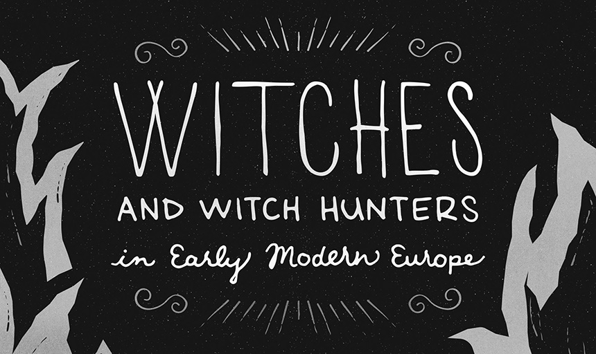 Witches and Witch Hunters in Early Modern Europe.