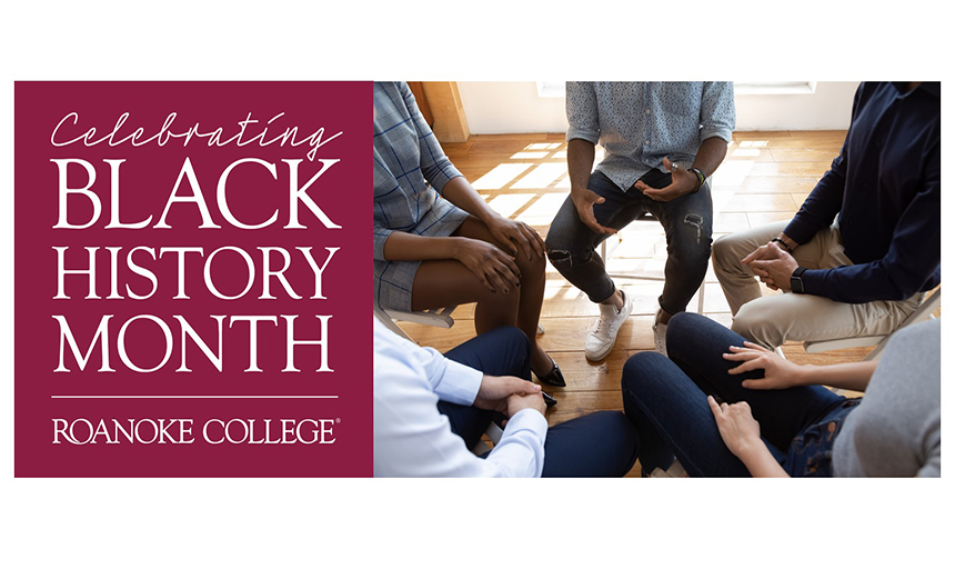 Photo of peoples hands while sitting in a circle. A maroon panel on the left has white text that reads "Celebrating black history month at Roanoke College"