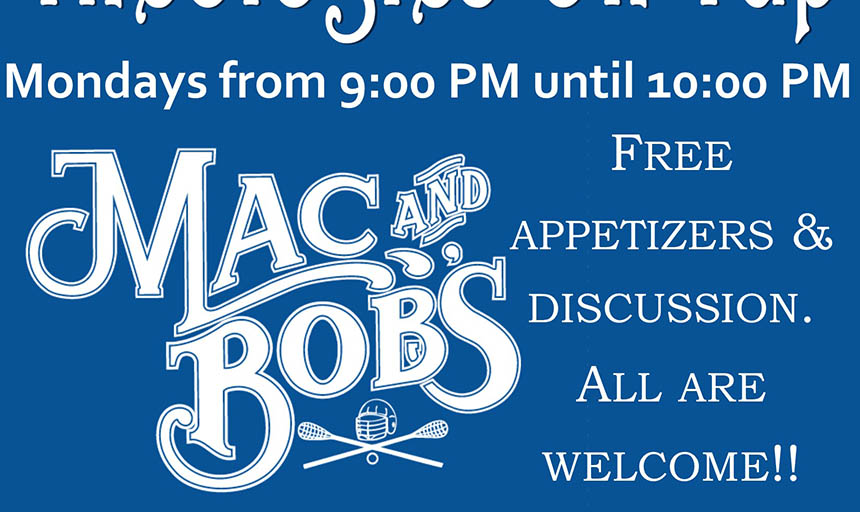 A blue background with text. The Mac & Bob's logo sits on the left. Across the top it says "Mondays from 9:00 PM until 10:00 PM." To the right of the logo, text says "Free appetizers & discussion. All are welcome!!"