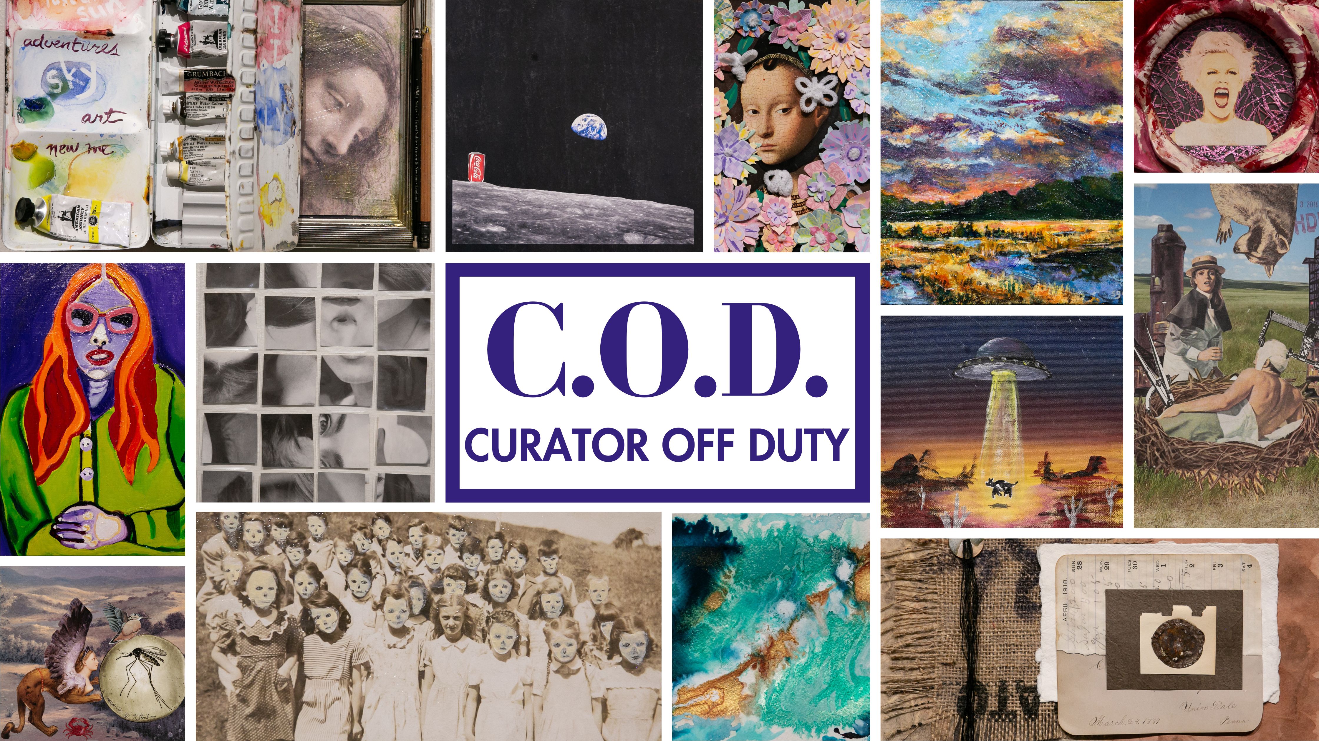 Collage of paintings and the words: C.O.D. Curator Off Duty.