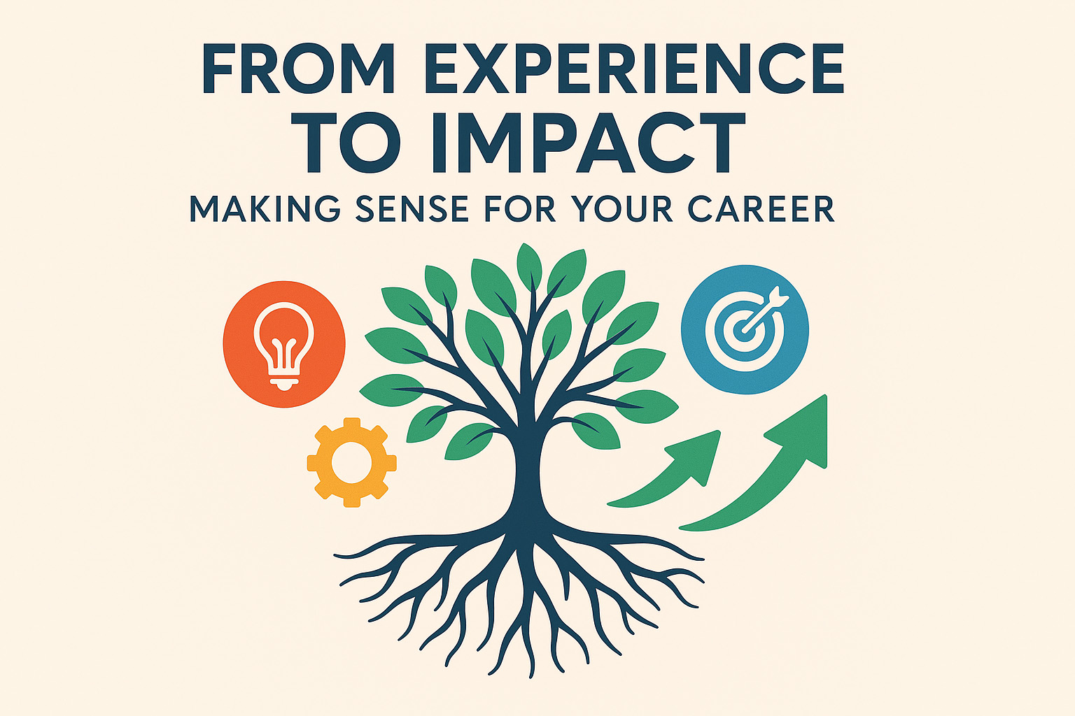 From Experience to Impact Making Sense For Your Career