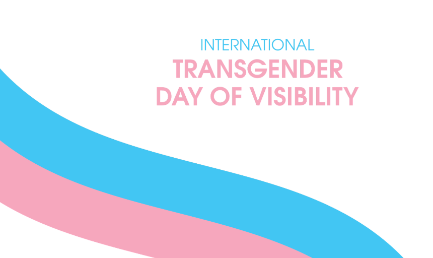 Graphic with the words: International Transgender Day of Visibility