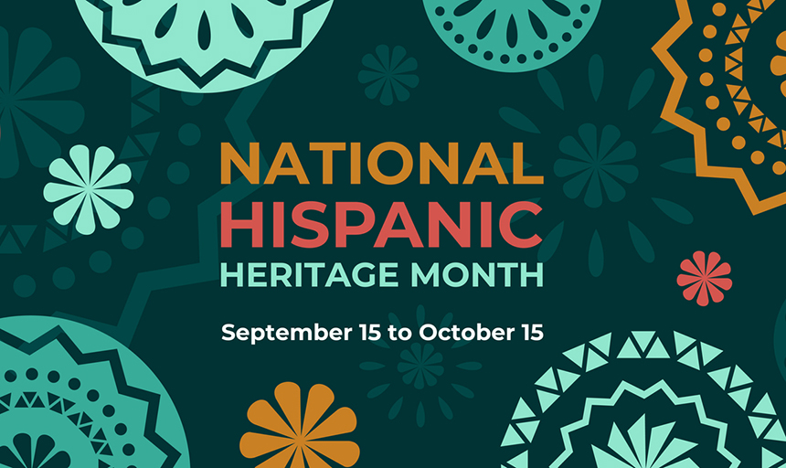 National Hispanic Heritage Month September 15 to October 15