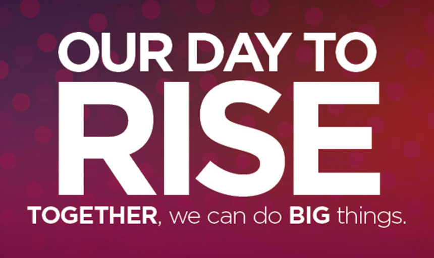 Our Day to Rise. Together we can do BIG things